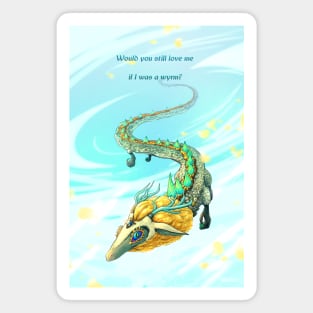 Would You Still Love Me if I Was a Wyrm? Magnet